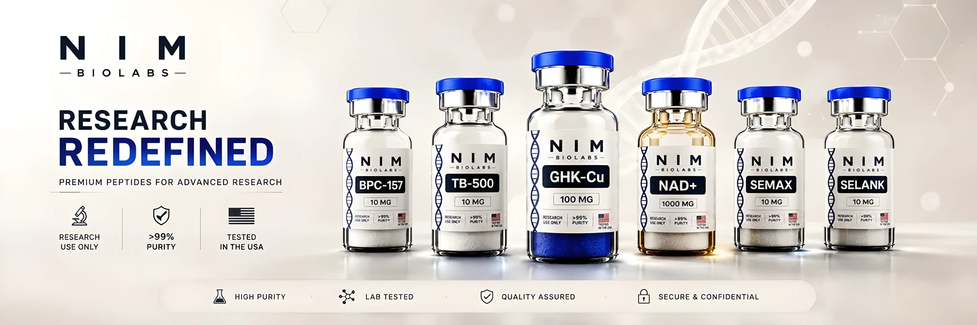 NIM BioLabs — Research Redefined. Premium peptides for advanced research. Six vials: BPC-157 10 mg, TB-500 10 mg, GHK-Cu 100 mg, NAD+ 1000 mg, Semax 10 mg, Selank 10 mg. Research use only. Greater than 99% purity. Tested in the USA. High purity, lab tested, quality assured, secure and confidential.